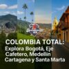 Colombia Total: Explora Bogotá, Eje Cafetero, Medellín, Cartagena y Santa Marta
