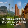 Colombia Auténtica: Cultura, Café y Caribe en 15 días