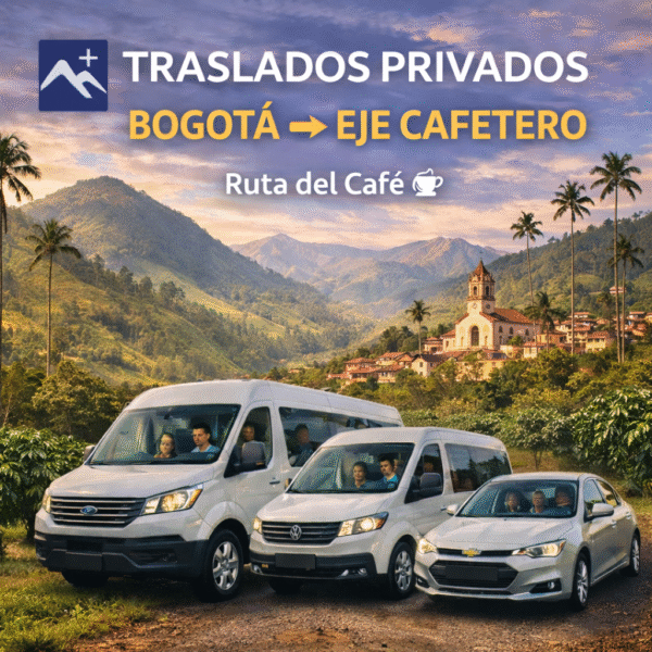 Traslados Privados Bogotá ↔ Eje Cafetero Ruta del Café ☕