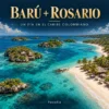 Barú + Islas del Rosario Cartagena